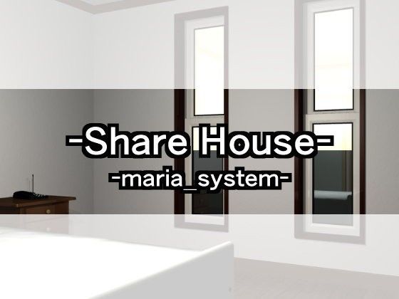 Share House[Maria_System00]