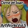 Dime en loan ArtWorks Vol.5