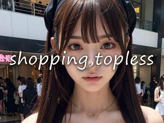 shopping， topless，_1