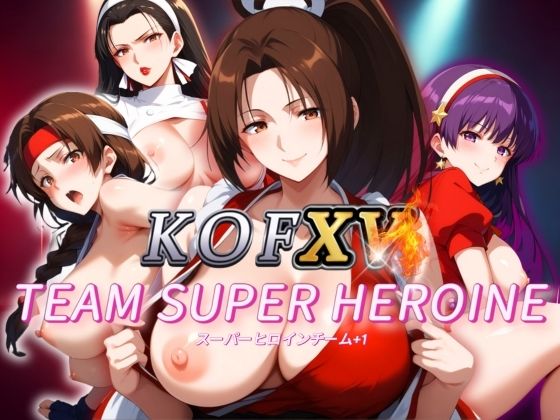 KOFuckers XV TEAM SUPER HEROINE キング オ...[AI破壊神]