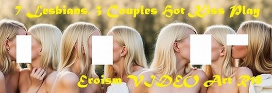 レズビアン動画（リア系）:レズ乱交7人組、カップル3組が熱いキスのお戯れ、おっぱい露出あり、原画もはいっています。BGMなし。
