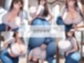 ぱつぱつジーンズ姿の爆乳むちむち人妻が一番エッチだよね3＜麻里亜さん編＞