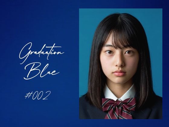 Graduation Blue ＃002 〜卒業する青き女子校生の記録〜【Blue Frames】