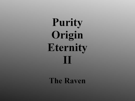Purity， Origin， Eternity II - The Raven