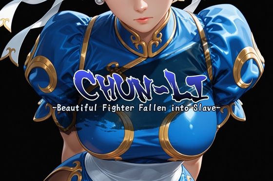 CHUN-LI -Beautiful Fighter Fallen into Slave-