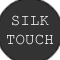 SILK TOUCH