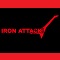 IRON ATTACK！