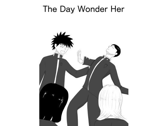 とある男女が結ばれるまでの山あり谷あり［The Day Wonder Her］