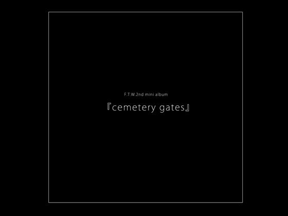 F.T.W. 2nd mini album『cemetery gates』