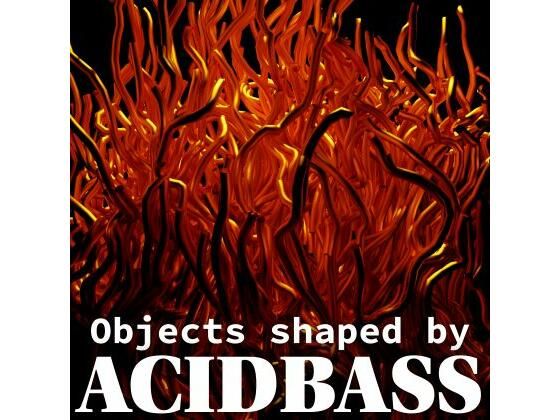 Objects shaped by ACIDBASS 画像1